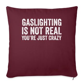 Gaslighting ist nicht real, du bist einfach verrückt - Sofakissenbezug 45 x 45 cm - Burgunderrot - Vorne