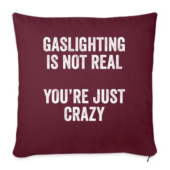 Gaslighting ist nicht real, du bist einfach verrückt - Sofakissenbezug 45 x 45 cm - Burgunderrot - Vorne