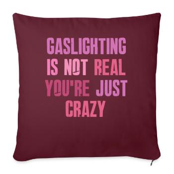 Gaslighting ist nicht real, du bist einfach verrückt - Sofakissenbezug 45 x 45 cm - Burgunderrot - Vorne