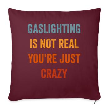 Gaslighting ist nicht real, du bist einfach verrückt - Sofakissenbezug 45 x 45 cm - Burgunderrot - Vorne