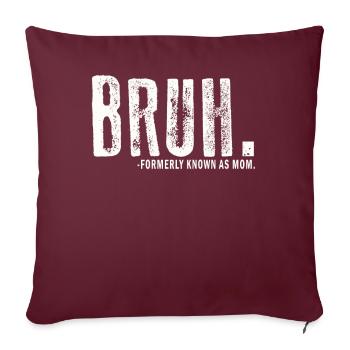 Bruh, früher bekannt als Mama - Sofakissenbezug 45 x 45 cm - Burgunderrot - Vorne