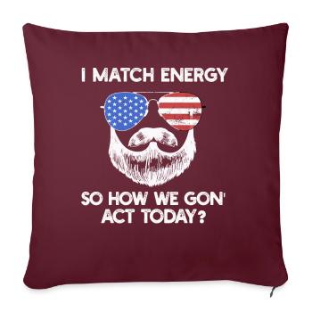 Je fais correspondre l’énergie, alors comment nous allons agir aujourd’hui - Housse de coussin décorative 45 x 45 cm - bordeaux - Devant
