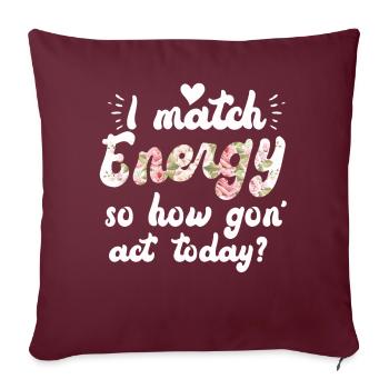 Je fais correspondre l’énergie, alors comment nous allons agir aujourd’hui - Housse de coussin décorative 45 x 45 cm - bordeaux - Devant