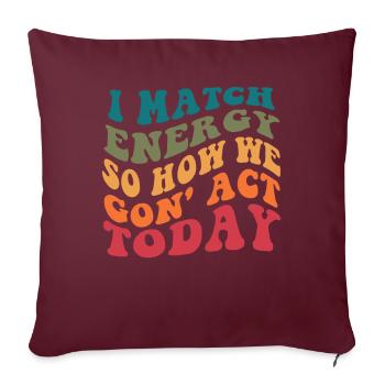 Je fais correspondre l’énergie, alors comment nous allons agir aujourd’hui - Housse de coussin décorative 45 x 45 cm - bordeaux - Devant