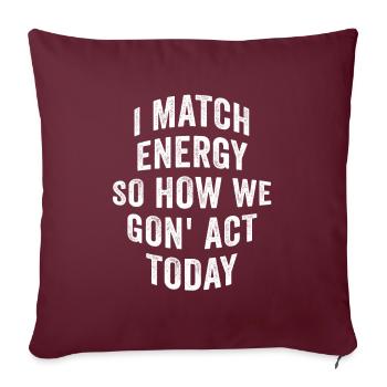 Je fais correspondre l’énergie, alors comment nous allons agir aujourd’hui - Housse de coussin décorative 45 x 45 cm - bordeaux - Devant