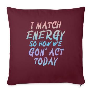 Je fais correspondre l’énergie, alors comment nous allons agir aujourd’hui - Housse de coussin décorative 45 x 45 cm - bordeaux - Devant