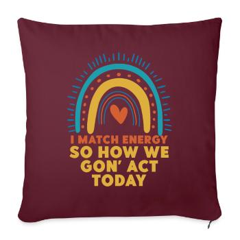 Je fais correspondre l’énergie, alors comment nous allons agir aujourd’hui - Housse de coussin décorative 45 x 45 cm - bordeaux - Devant