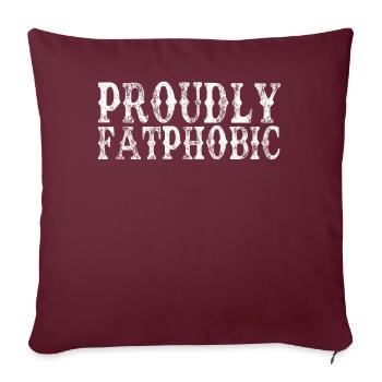Fièrement grossophobe - Housse de coussin décorative 45 x 45 cm - bordeaux - Devant