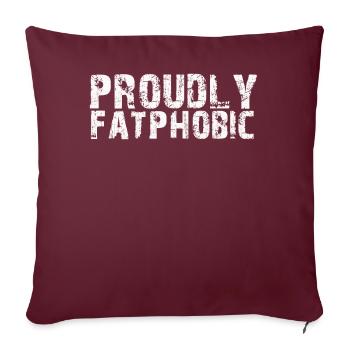Fièrement grossophobe - Housse de coussin décorative 45 x 45 cm - bordeaux - Devant