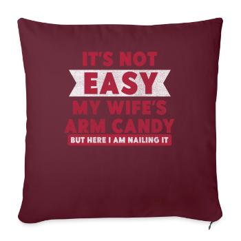 Ce n’est pas facile d’être le bonbon du bras de ma femme - Housse de coussin décorative 45 x 45 cm - bordeaux - Devant