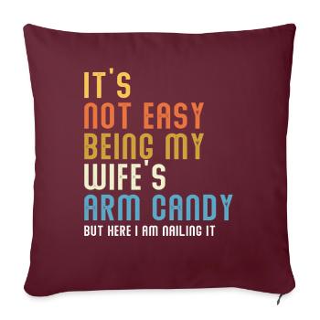 Ce n’est pas facile d’être le bonbon du bras de ma femme - Housse de coussin décorative 45 x 45 cm - bordeaux - Devant