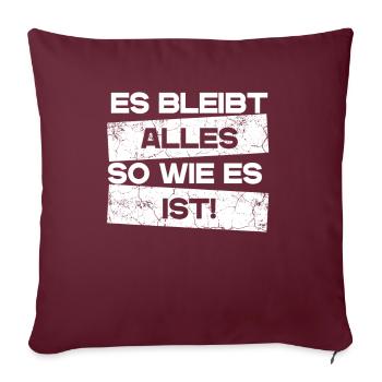 Es bleibt alles so wie es ist! Lustiger Retro Meme - Sofakissenbezug 45 x 45 cm - Burgunderrot - Vorne