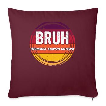 Bruh, früher bekannt als Mama - Sofakissenbezug 45 x 45 cm - Burgunderrot - Vorne