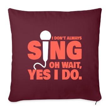 Je ne chante pas toujours drôle Professeur de musique Chanteur - Housse de coussin décorative 45 x 45 cm - bordeaux - Devant