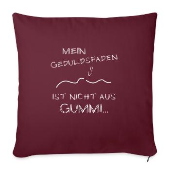 Spruch lustig Geduldsfaden Gummi Ausdauer Geschenk - Sofakissenbezug 45 x 45 cm - Burgunderrot - Vorne