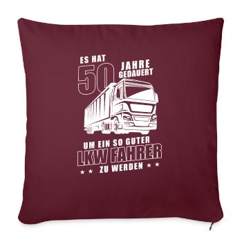 LKW Fahrer 50er Geburtstag 50 Jahre - Sofakissenbezug 45 x 45 cm - Burgunderrot - Vorne