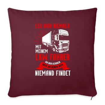 Leg dich niemals mit einem LKW Fahrer an - Sofakissenbezug 45 x 45 cm - Burgunderrot - Vorne