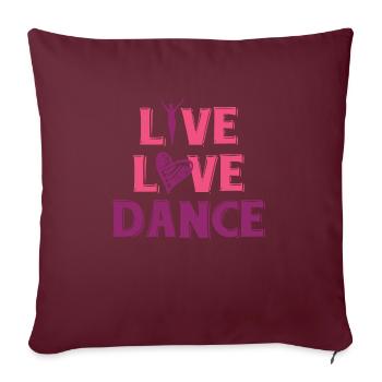 Live love dance Ballet dancer Shirt - Sofakissenbezug 45 x 45 cm - Burgunderrot - Vorne