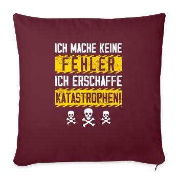 Ich mache keine Fehler erschaffe Katastrophen - Sofakissenbezug 45 x 45 cm - Burgunderrot - Vorne