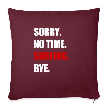 Surfeur pas le temps surf cadeau - Housse de coussin décorative 45 x 45 cm - bordeaux - Devant
