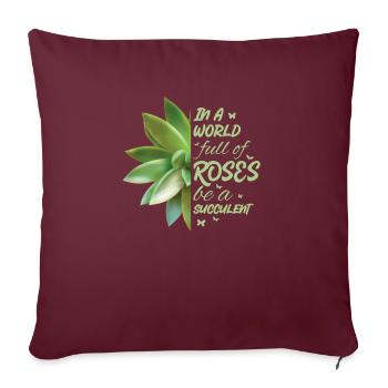Dans A World Full Of Roses Be A Succulent Cactus - Housse de coussin décorative 45 x 45 cm - bordeaux - Devant