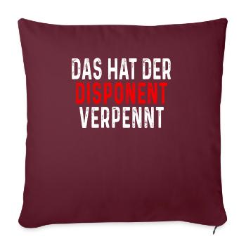 Das hat der Disponent Verpennt Lkw-Fahrer Lastkraf - Sofakissenbezug 45 x 45 cm - Burgunderrot - Vorne