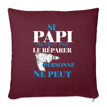 Si Papi Ne Peut Pas Le Réparer Personne Ne Peut - Housse de coussin décorative 45 x 45 cm - bordeaux - Devant