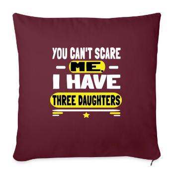 Tu ne peux pas me faire peur, j'ai trois filles - Housse de coussin décorative 45 x 45 cm - bordeaux - Devant