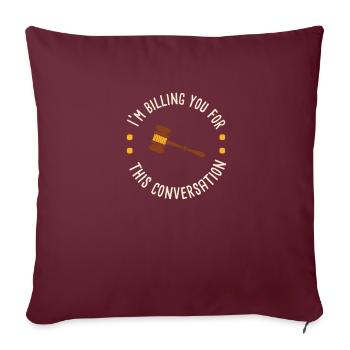 I'm Billing You For This Conversation Lawyer - Sofakissenbezug 45 x 45 cm - Burgunderrot - Vorne