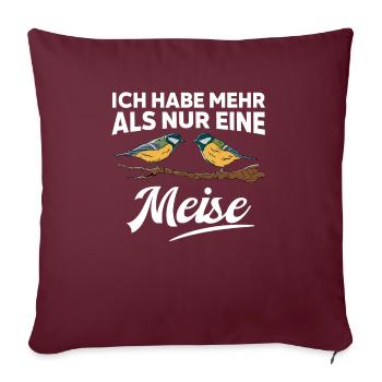 Ich habe mehr als nur eine Meise - Sofakissenbezug 45 x 45 cm - Burgunderrot - Vorne