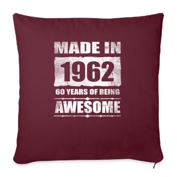 Made In 1962 60 Years Of Being Awesome - Sofakissenbezug 45 x 45 cm - Burgunderrot - Vorne