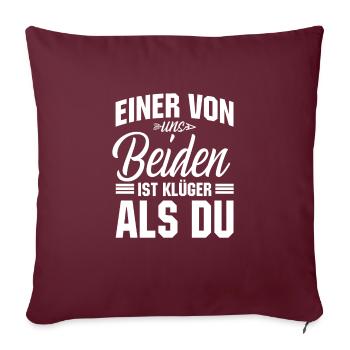 Ein Von Uns Beiden Ist Klüger Als Du - Sofakissenbezug 45 x 45 cm - Burgunderrot - Vorne