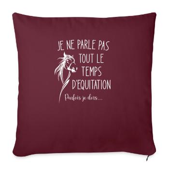Je Ne Parle Pas Tout Le Temps D'équitation, Parfoi - Housse de coussin décorative 45 x 45 cm - bordeaux - Devant