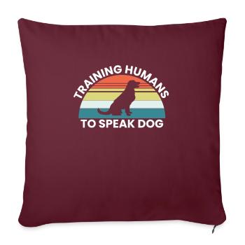 Training Humans To Speak Dog - Sofakissenbezug 45 x 45 cm - Burgunderrot - Vorne