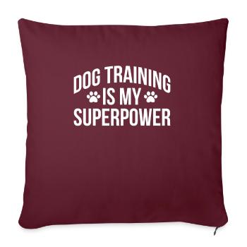 Dog Training Is My Superpower Geschenk - Sofakissenbezug 45 x 45 cm - Burgunderrot - Vorne