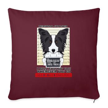 Border Collie Personal Stalker Suivez-vous - Housse de coussin décorative 45 x 45 cm - bordeaux - Devant