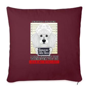 Caniche Personal Stalker Ill Vous Suivre Partout - Housse de coussin décorative 45 x 45 cm - bordeaux - Devant