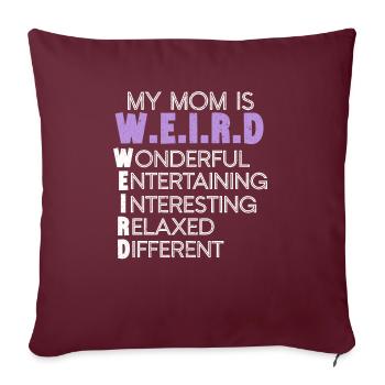 Ma mère est bizarre Drôle Maternité Maman Fête des Mères - Housse de coussin décorative 45 x 45 cm - bordeaux - Devant