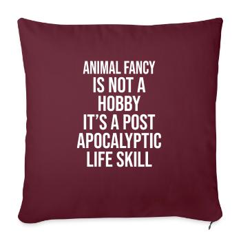 ANIMAL FANCY IS NOT A HOBBY, IT'S A POST APOCALYPT - Sofakissenbezug 45 x 45 cm - Burgunderrot - Vorne