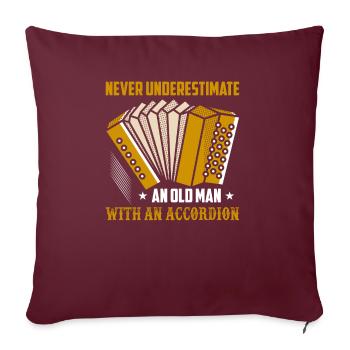 Never Underestimate An Old Man With An Accordion M - Sofakissenbezug 45 x 45 cm - Burgunderrot - Vorne