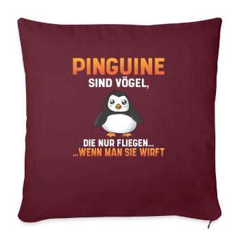 Pinguine sind Vögel die fliegen wenn man sie wirft - Sofakissenbezug 45 x 45 cm - Burgunderrot - Vorne