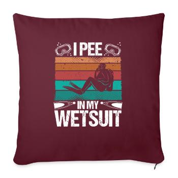 Scuba Diver I pee in my Wetsuit Funny Scuba Diving - Sofakissenbezug 45 x 45 cm - Burgunderrot - Vorne