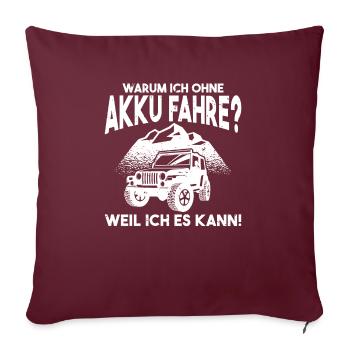 Warum ich ohne Akku fahre Anti E-Auto - Sofakissenbezug 45 x 45 cm - Burgunderrot - Vorne