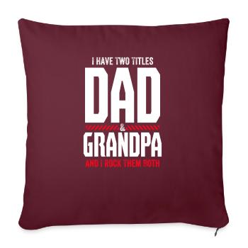 I Have 2 Titles Dad And Grandpa And Rock Them Both - Housse de coussin décorative 45 x 45 cm - bordeaux - Devant