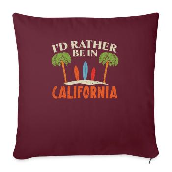 Je préférerais être en Californie Amérique Californienne - Housse de coussin décorative 45 x 45 cm - bordeaux - Devant