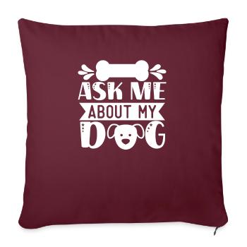 Fragen Sie mich über meinen Hund - Sofakissenbezug 45 x 45 cm - Burgunderrot - Vorne