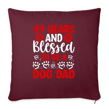 49 Birthday Blessed Dog Dad 49 Year Old Dog Father - Sofakissenbezug 45 x 45 cm - Burgunderrot - Vorne