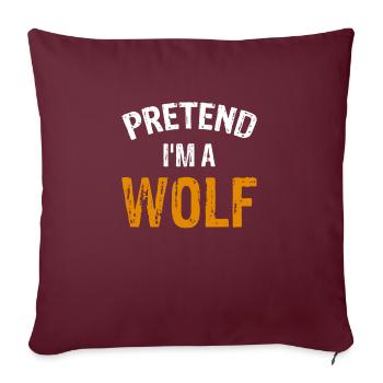 Pretend Im A Wolf Shirt Cadeau - Housse de coussin décorative 45 x 45 cm - bordeaux - Devant