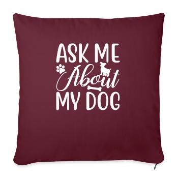 Fragen Sie mich nach meinem Hund - Sofakissenbezug 45 x 45 cm - Burgunderrot - Vorne