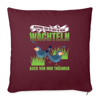 Manchmal Frag Ich Mich Ob Meine Wachteln Auch Von - Sofakissenbezug 45 x 45 cm - Burgunderrot - Vorne